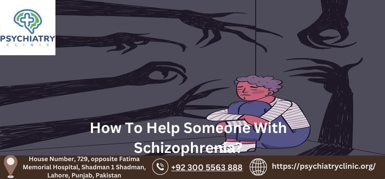 How To Help Someone With Schizophrenia?