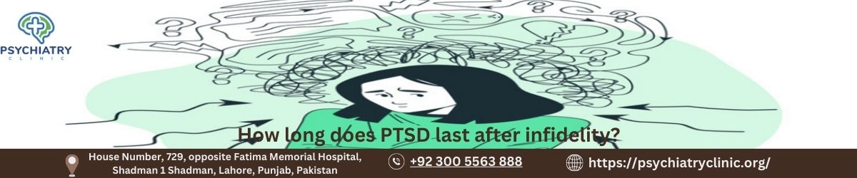 How long does PTSD last after infidelity? Comprehensive Guide