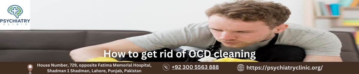 How to get rid of OCD cleaning?