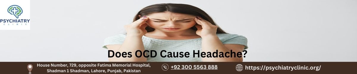 Does OCD Cause Headache? Comprehensive Guide