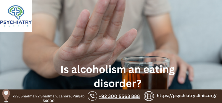 Is alcoholism an eating disorder? Comprehensive Guide