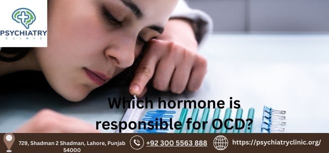 Which hormone is responsible for OCD? Comprehensive Guide