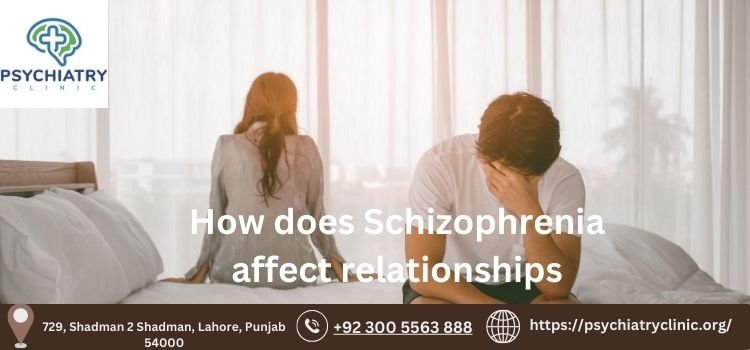 How does Schizophrenia affect relationships