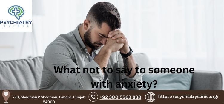 What not to say to someone with anxiety?