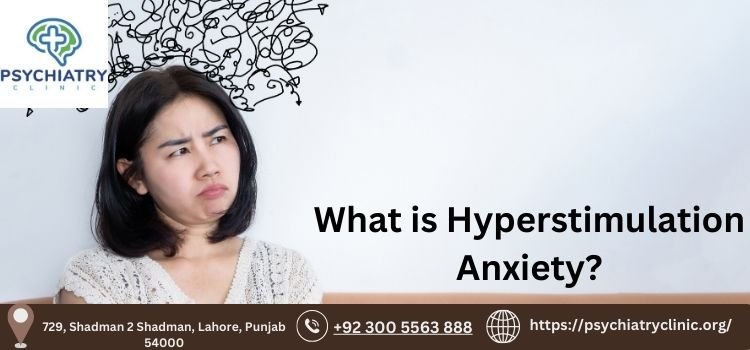 What is Hyperstimulation Anxiety? Comprehensive Guide