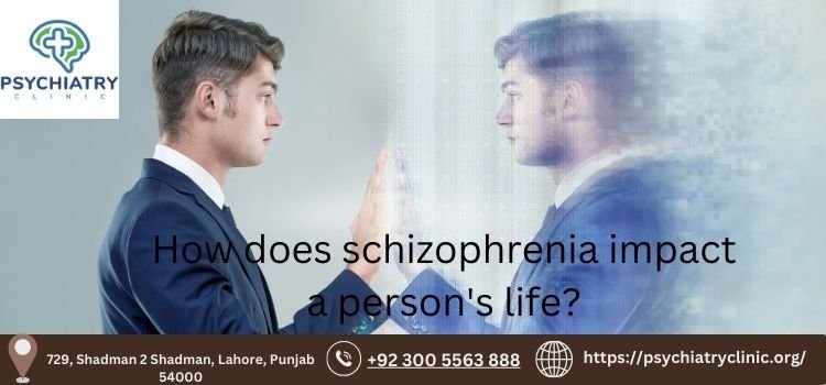 How does schizophrenia impact a person’s life?